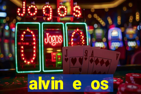 alvin e os esquilos rede canais